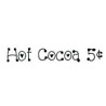 Hot Cocoa 5 Cents